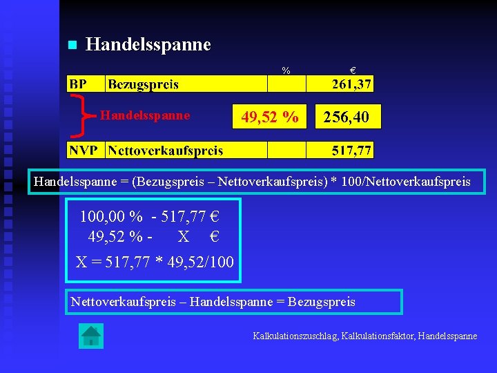 n Handelsspanne % Handelsspanne 49, 52 % € 256, 40 Handelsspanne = (Bezugspreis –