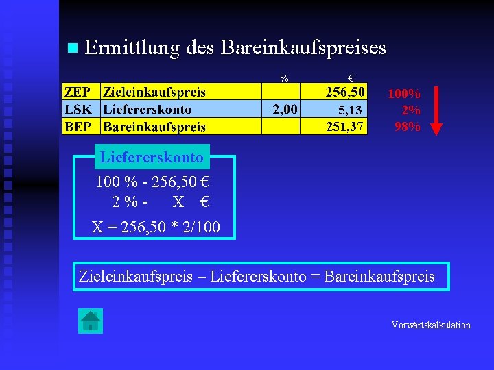 n Ermittlung des Bareinkaufspreises % € 5, 13 251, 37 100% 2% 98% Liefererskonto