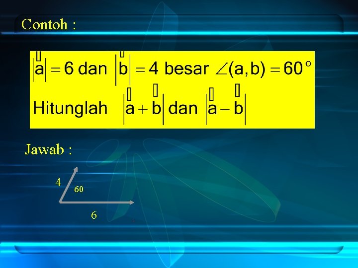 Contoh : Jawab : 4 60 6 