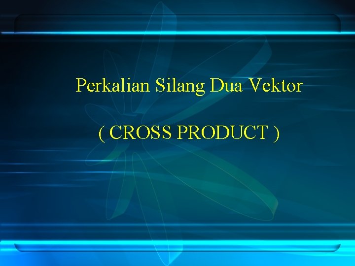 Perkalian Silang Dua Vektor ( CROSS PRODUCT ) 