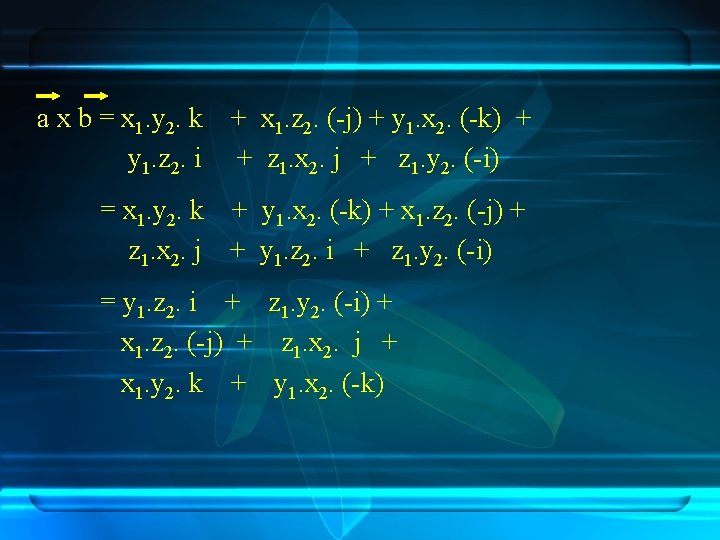 a x b = x 1. y 2. k y 1. z 2. i