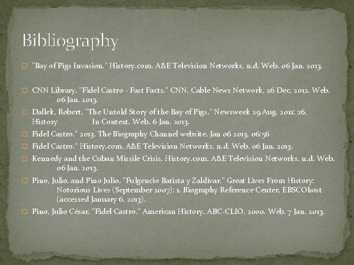 Bibliography � "Bay of Pigs Invasion. " History. com. A&E Television Networks, n. d.