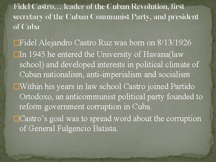 Fidel Castro… leader of the Cuban Revolution, first secretary of the Cuban Communist Party,