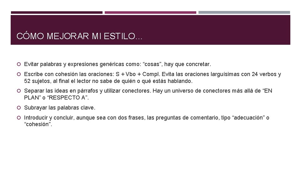 CÓMO MEJORAR MI ESTILO… Evitar palabras y expresiones genéricas como: “cosas”, hay que concretar.