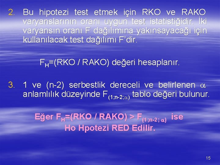 2. Bu hipotezi test etmek için RKO ve RAKO varyanslarının oranı uygun test istatistiğidir.