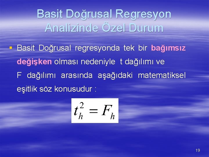 Basit Doğrusal Regresyon Analizinde Özel Durum § Basit Doğrusal regresyonda tek bir bağımsız değişken