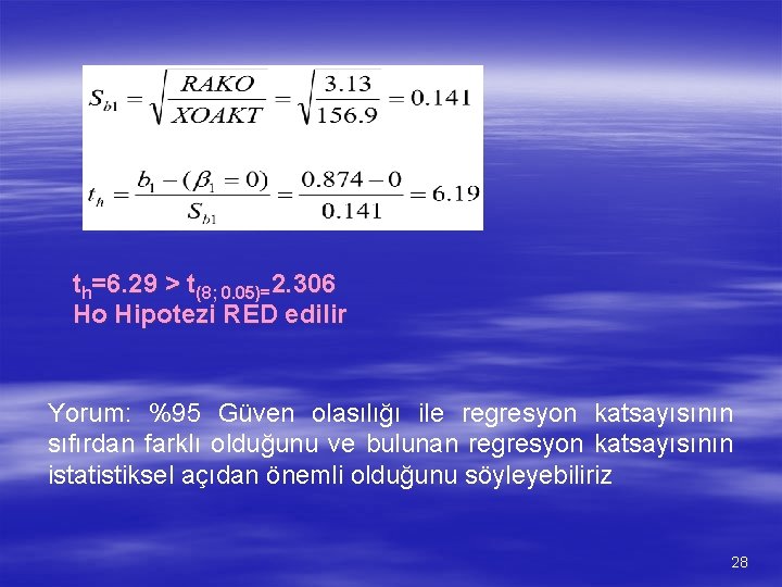 th=6. 29 > t(8; 0. 05)=2. 306 Ho Hipotezi RED edilir Yorum: %95 Güven