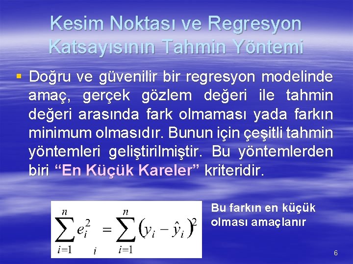 Kesim Noktası ve Regresyon Katsayısının Tahmin Yöntemi § Doğru ve güvenilir bir regresyon modelinde