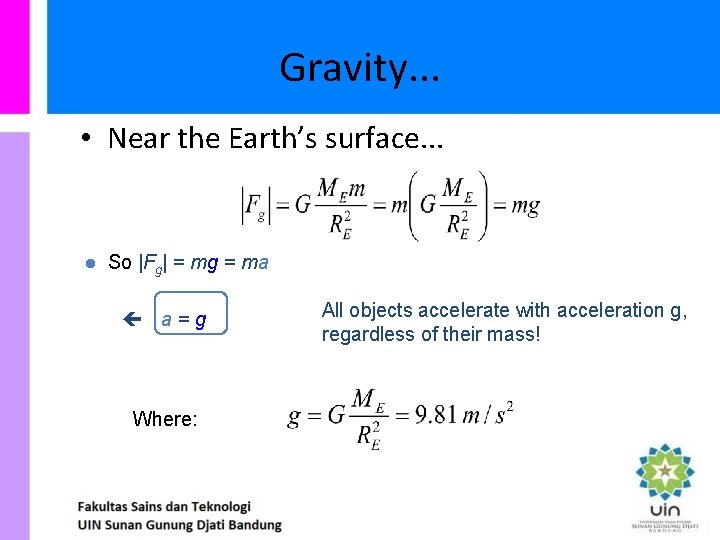 Gravity. . . • Near the Earth’s surface. . . l So |Fg| =