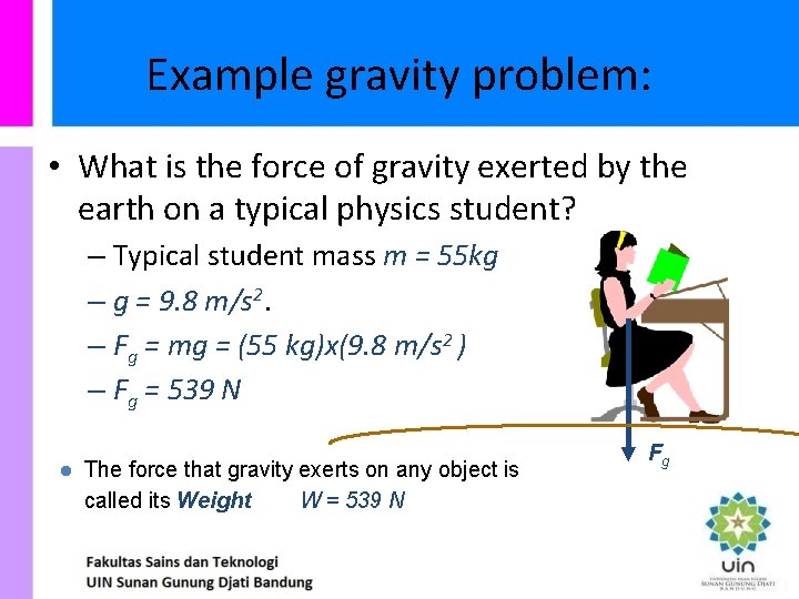 Example gravity problem: • What is the force of gravity exerted by the earth
