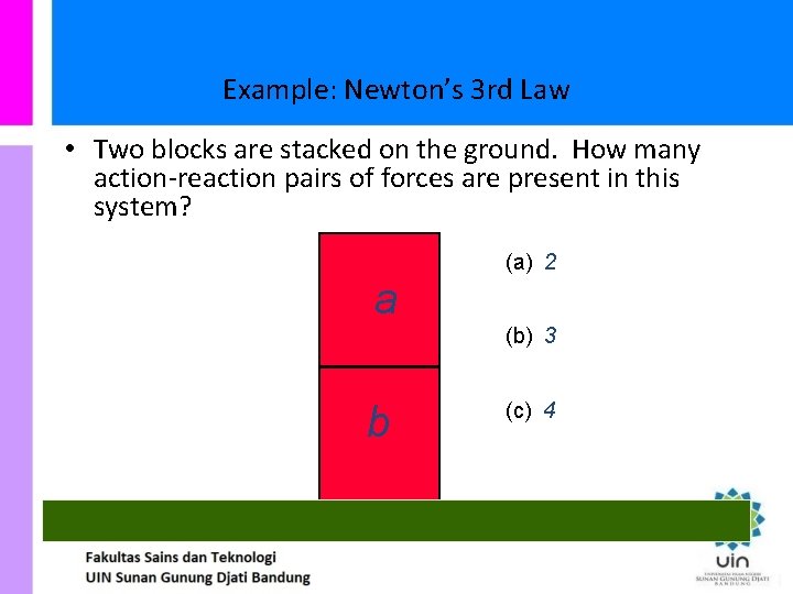Example: Newton’s 3 rd Law • Two blocks are stacked on the ground. How