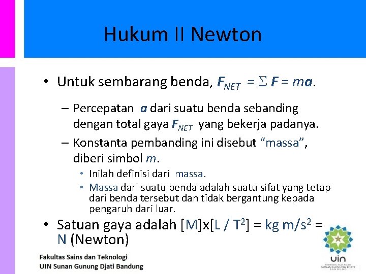 Hukum II Newton • Untuk sembarang benda, FNET = F = ma. – Percepatan