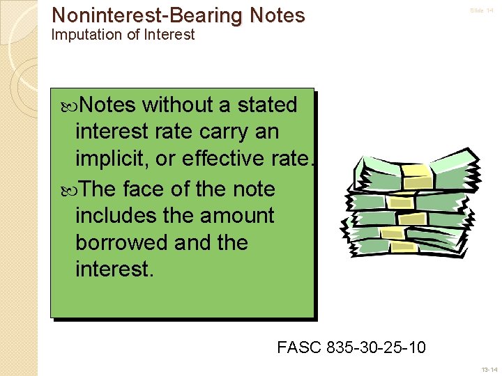 Noninterest-Bearing Notes Slide 14 Imputation of Interest Notes without a stated interest rate carry