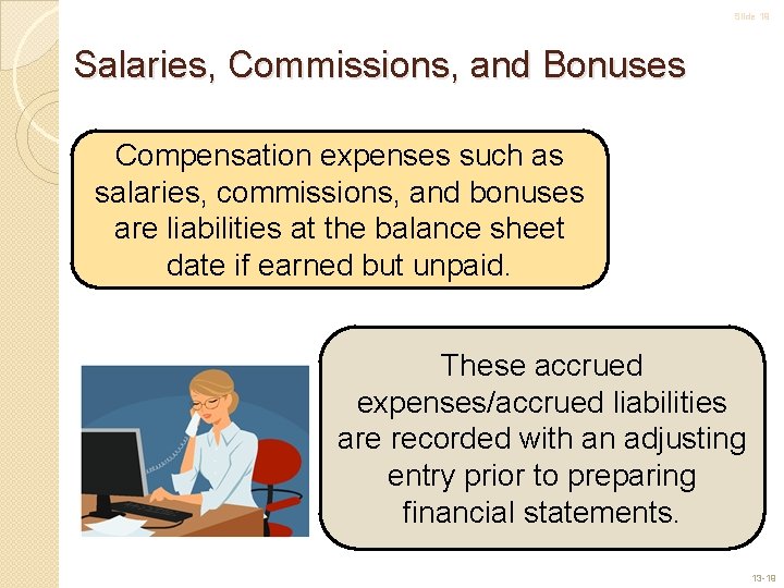 Slide 19 Salaries, Commissions, and Bonuses Compensation expenses such as salaries, commissions, and bonuses