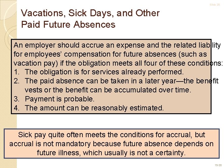 Slide 20 Vacations, Sick Days, and Other Paid Future Absences An employer should accrue