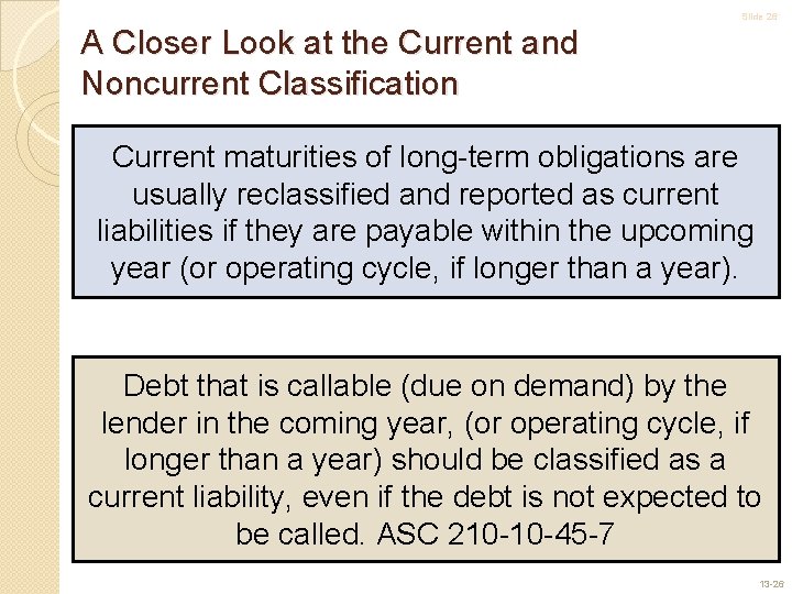 Slide 26 A Closer Look at the Current and Noncurrent Classification Current maturities of