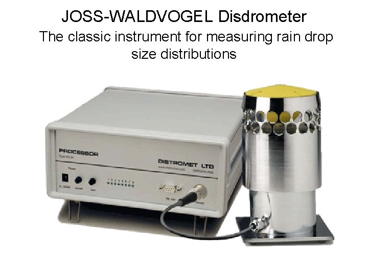 JOSS-WALDVOGEL Disdrometer The classic instrument for measuring rain drop size distributions 