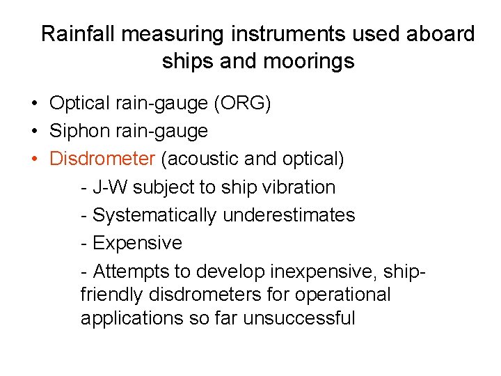 Rainfall measuring instruments used aboard ships and moorings • Optical rain-gauge (ORG) • Siphon