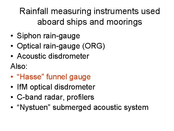 Rainfall measuring instruments used aboard ships and moorings • Siphon rain-gauge • Optical rain-gauge
