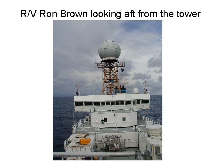 R/V Ron Brown looking aft from the tower 