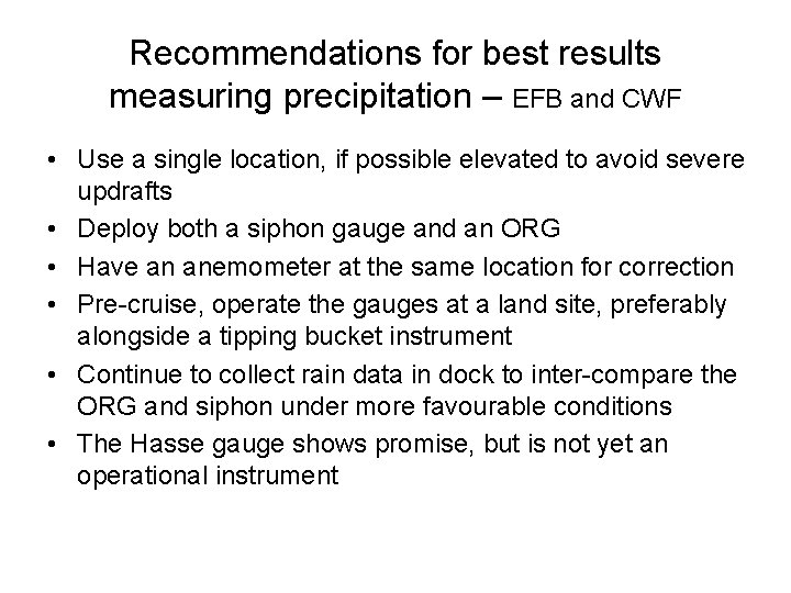 Recommendations for best results measuring precipitation – EFB and CWF • Use a single