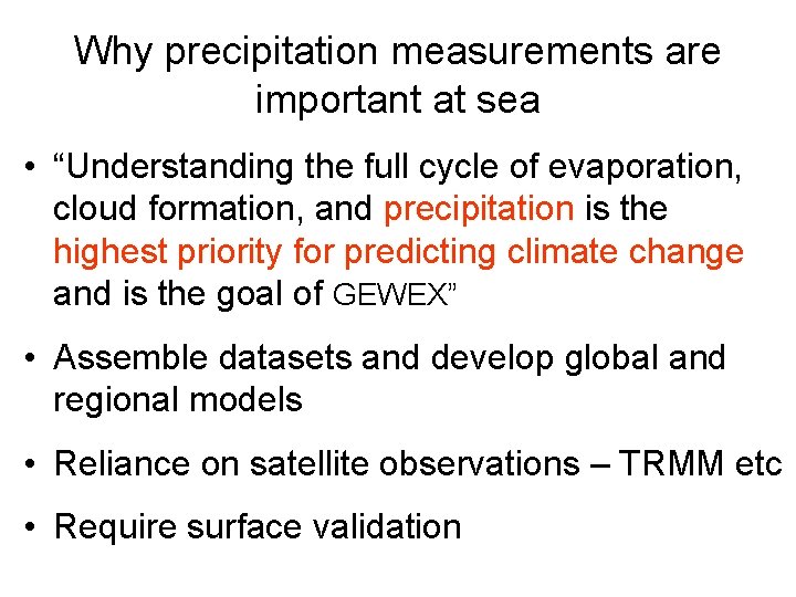 Why precipitation measurements are important at sea • “Understanding the full cycle of evaporation,