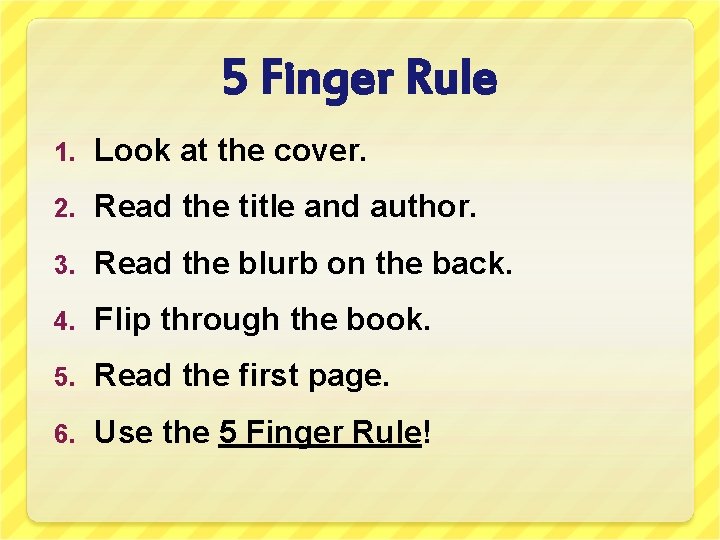 5 Finger Rule 1. Look at the cover. 2. Read the title and author.