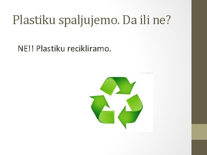 Plastiku spaljujemo. Da ili ne? NE!! Plastiku recikliramo. 