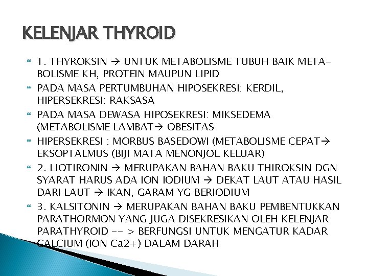 KELENJAR THYROID 1. THYROKSIN UNTUK METABOLISME TUBUH BAIK METABOLISME KH, PROTEIN MAUPUN LIPID PADA