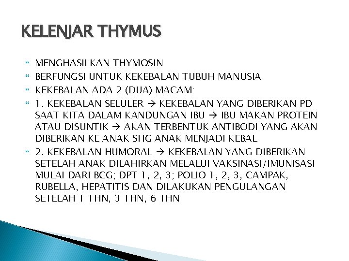 KELENJAR THYMUS MENGHASILKAN THYMOSIN BERFUNGSI UNTUK KEKEBALAN TUBUH MANUSIA KEKEBALAN ADA 2 (DUA) MACAM: