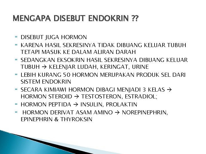 MENGAPA DISEBUT ENDOKRIN ? ? DISEBUT JUGA HORMON KARENA HASIL SEKRESINYA TIDAK DIBUANG KELUAR