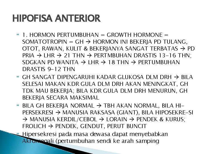 HIPOFISA ANTERIOR 1. HORMON PERTUMBUHAN = GROWTH HORMONE = SOMATOTROPIN = GH HORMON INI