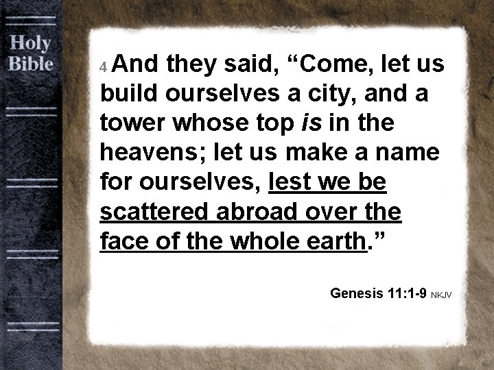 Bible Background old 4 And they said, “Come, let us build ourselves a city,