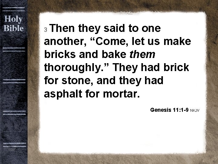 Bible Background old 3 Then they said to one another, “Come, let us make