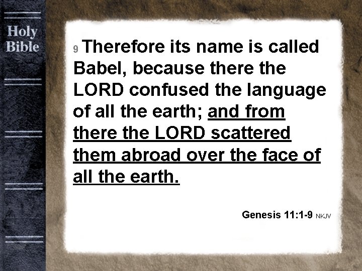 Bible Background old 9 Therefore its name is called Babel, because there the LORD