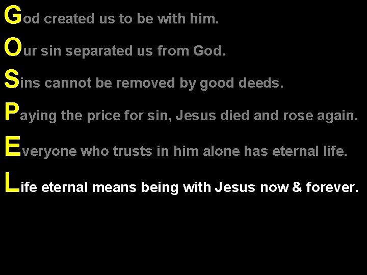 God created us to be with him. Our sin separated us from God. Sins