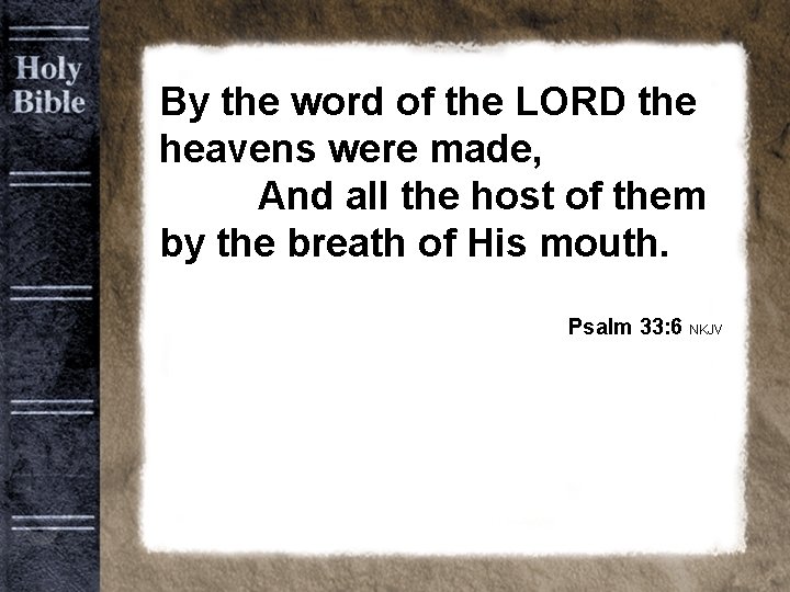 Bible Background old By the word of the LORD the heavens were made, And