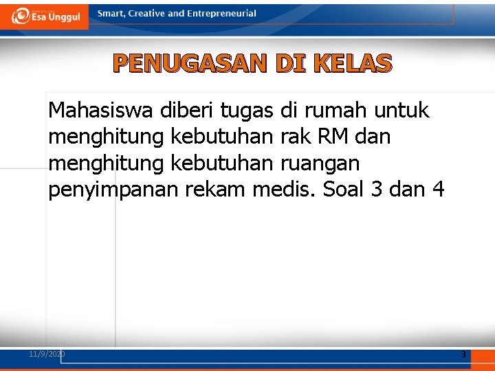 PENUGASAN DI KELAS Mahasiswa diberi tugas di rumah untuk menghitung kebutuhan rak RM dan