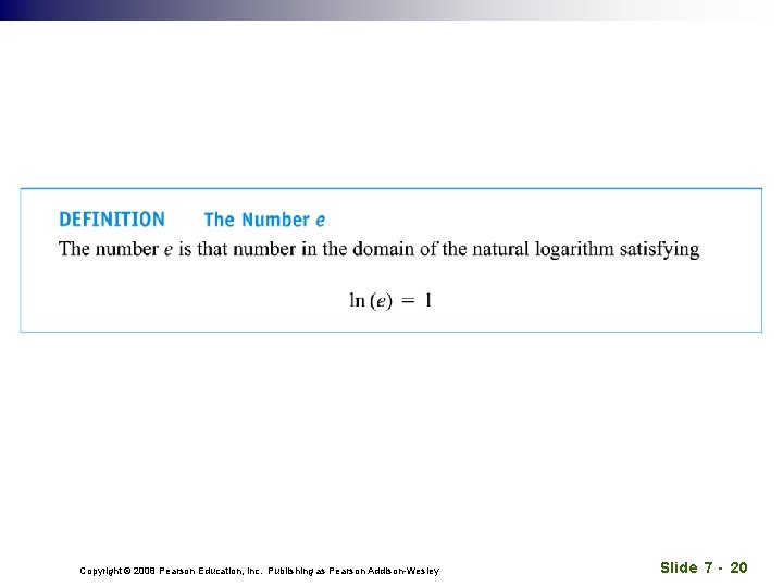 Copyright © 2008 Pearson Education, Inc. Publishing as Pearson Addison-Wesley Slide 7 - 20