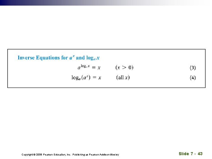 Copyright © 2008 Pearson Education, Inc. Publishing as Pearson Addison-Wesley Slide 7 - 43