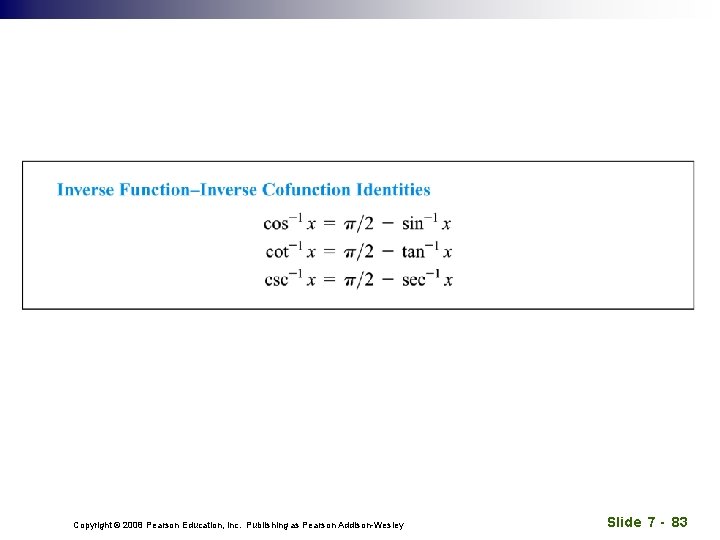 Copyright © 2008 Pearson Education, Inc. Publishing as Pearson Addison-Wesley Slide 7 - 83