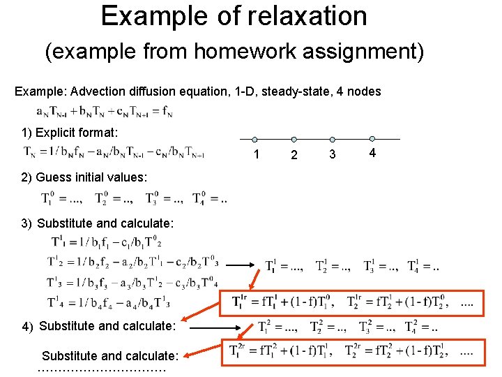 Example of relaxation (example from homework assignment) Example: Advection diffusion equation, 1 -D, steady-state,