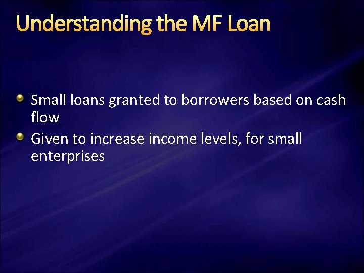 Understanding the MF Loan Small loans granted to borrowers based on cash flow Given