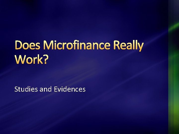 Does Microfinance Really Work? Studies and Evidences 