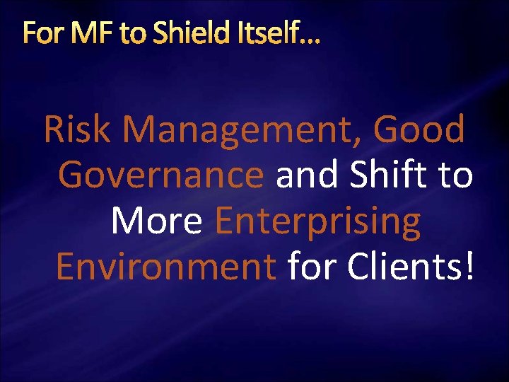 For MF to Shield Itself… Risk Management, Good Governance and Shift to More Enterprising