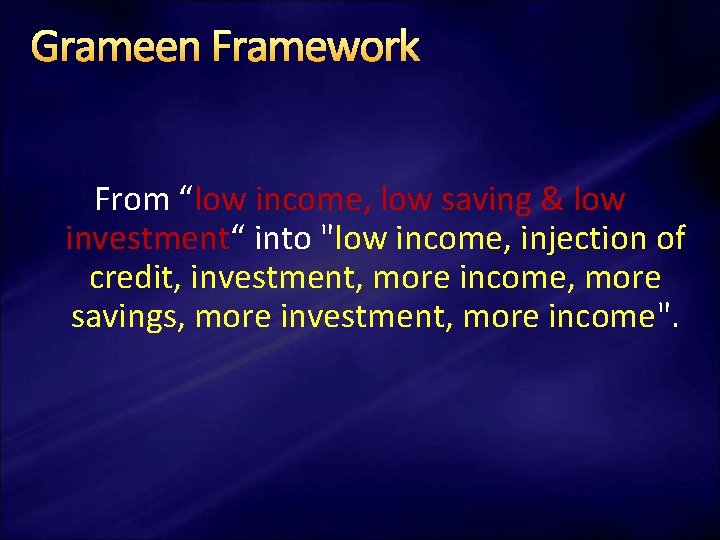 Grameen Framework From “low income, low saving & low investment“ into "low income, injection