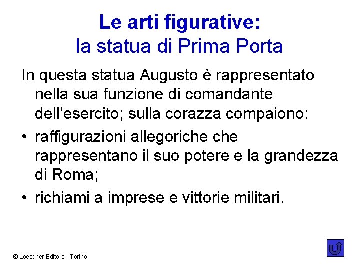 Le arti figurative: la statua di Prima Porta In questa statua Augusto è rappresentato