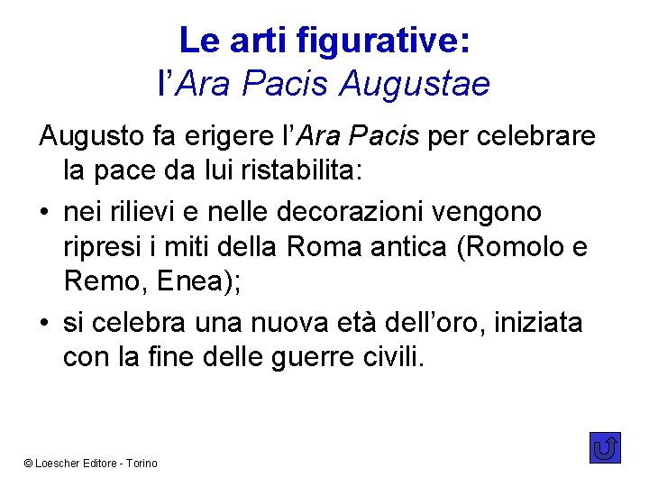 Le arti figurative: l’Ara Pacis Augustae Augusto fa erigere l’Ara Pacis per celebrare la