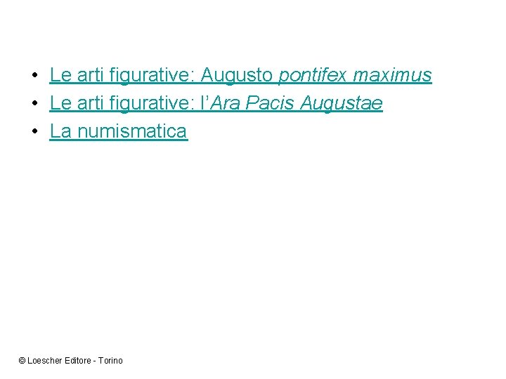  • Le arti figurative: Augusto pontifex maximus • Le arti figurative: l’Ara Pacis