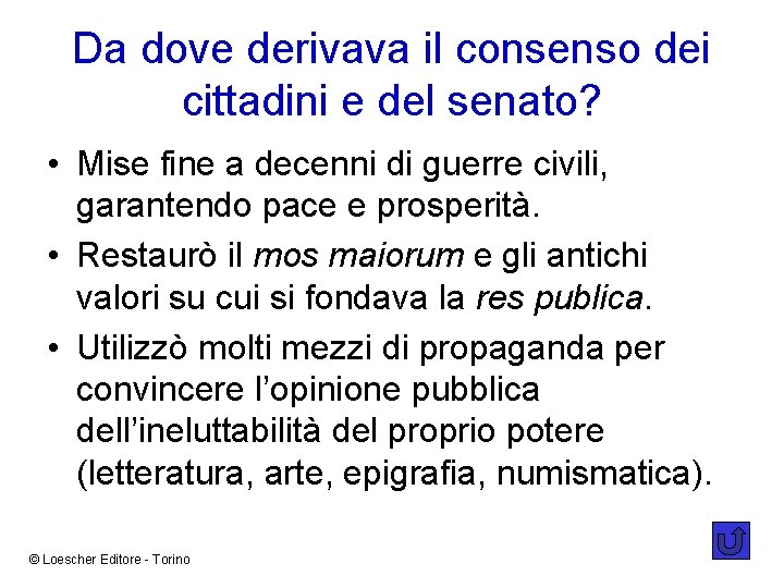 Da dove derivava il consenso dei cittadini e del senato? • Mise fine a